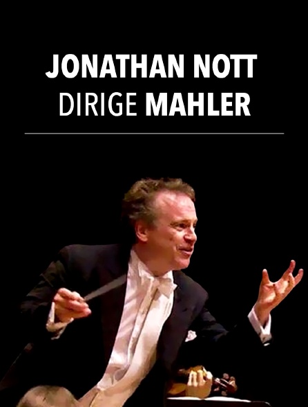 Jonathan Nott dirige Mahler