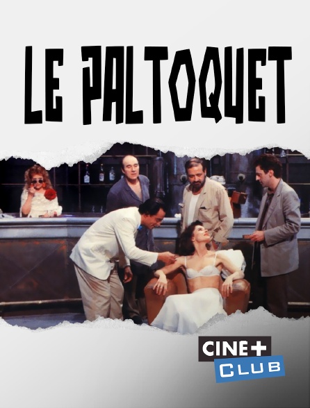 Ciné+ Club - Le paltoquet