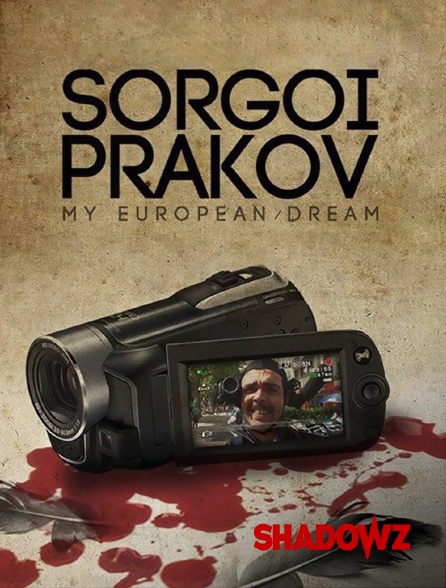Shadowz - Sorgoï Prakov, My European Dream (Director's cut)