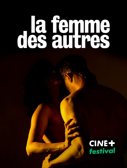 CINE+ Festival - Les femmes des autres