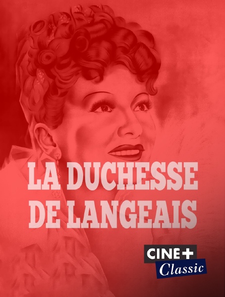 Ciné+ Classic - La duchesse de Langeais