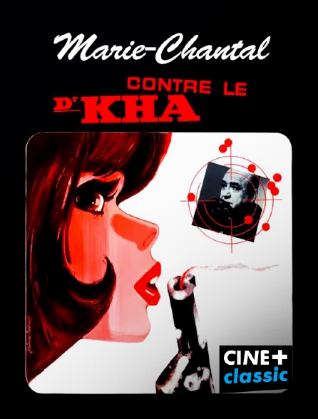 CINE+ Classic - Marie-Chantal contre le docteur Kha en replay