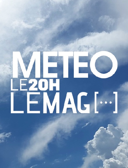 Météo 20h le mag