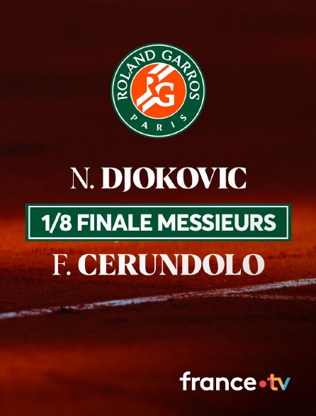 France.tv - Tennis - 1/8 de finale de Roland-Garros 2024 : N.Djokovic / F.Cerundolo