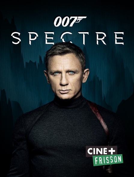 Ciné+ Frisson - James Bond : Spectre