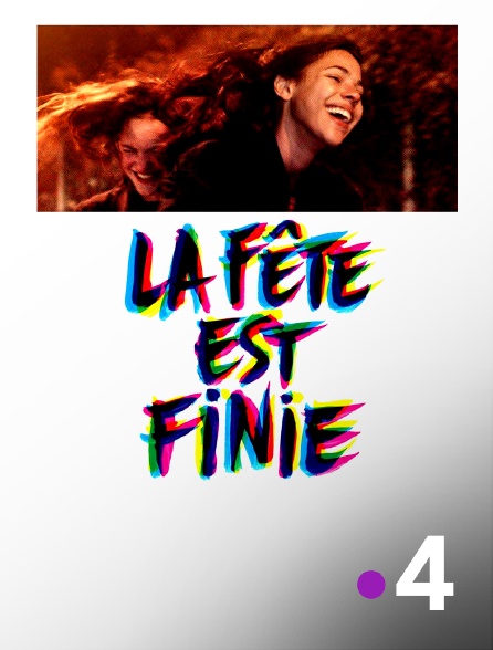 France 4 - La fête est finie en replay