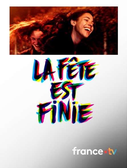france.tv - La fête est finie en replay