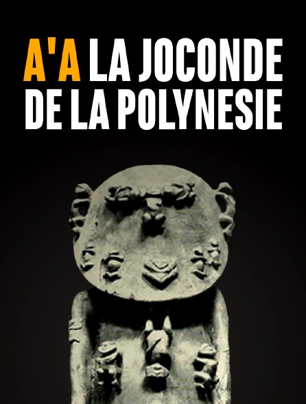A'a, la Joconde de la Polynésie