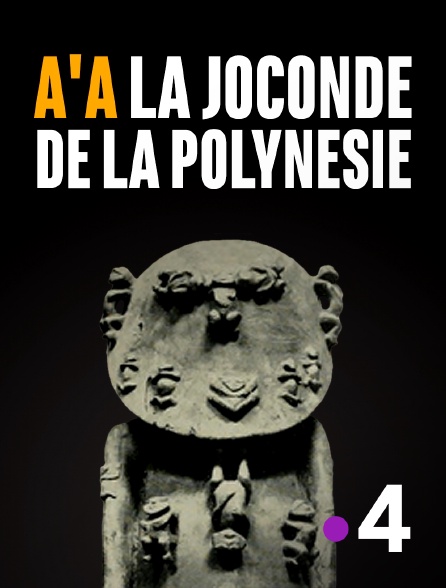 France 4 - A'a, la Joconde de la Polynésie