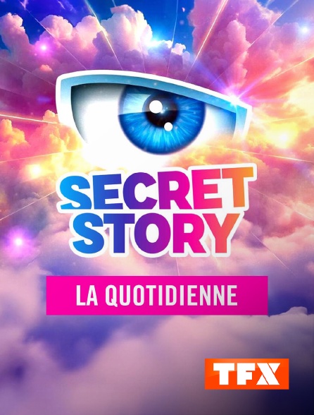 TFX - Secret story, la quotidienne
