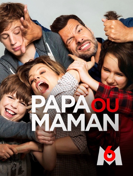 M6 - Papa ou maman