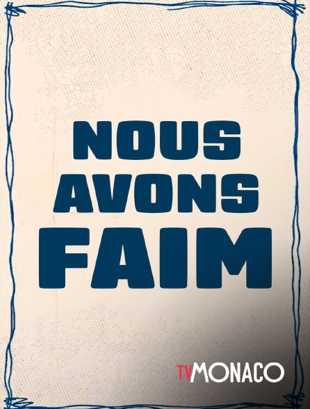 TV Monaco - Nous avons faim