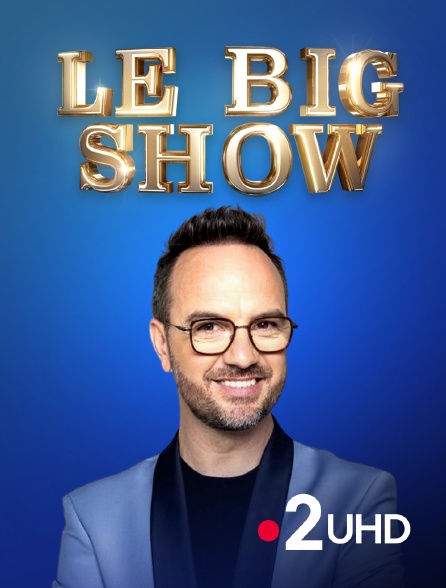 France 2 UHD - Le Big Show