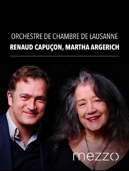 Mezzo - Renaud Capuçon, Martha Argerich, Orchestre de Chambre de Lausanne