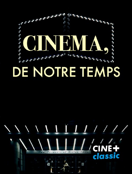 CINE+ Classic - Cinéma de notre temps