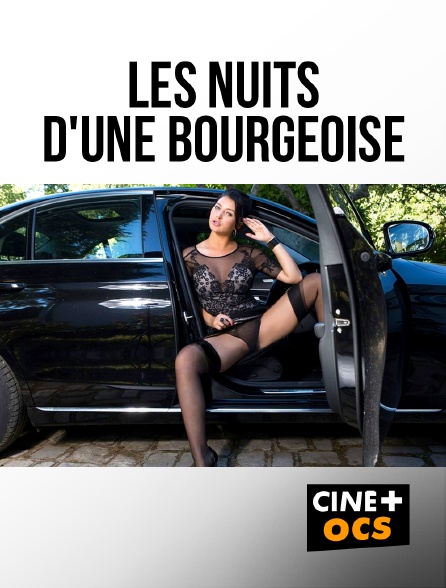 CINÉ Cinéma - Les nuits d'une bourgeoise