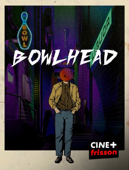 CINE+ Frisson - Bowlhead