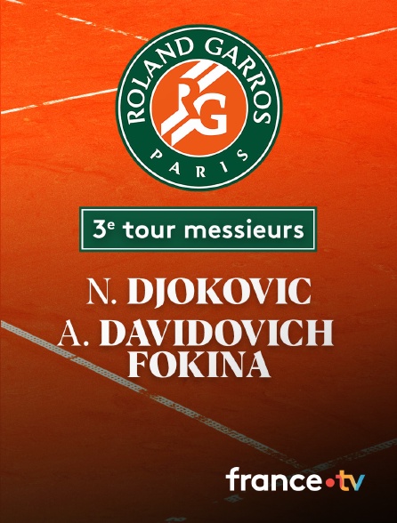 France.tv - Tennis - 3e tour : N. Djokovic (SRB) vs A. Davidovich Fokina (ESP)