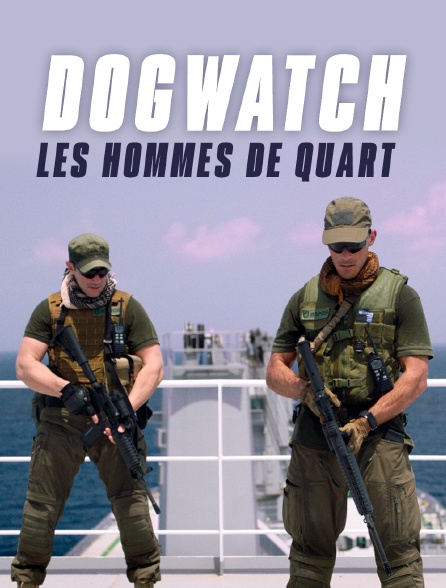 Dogwatch : les hommes de quart