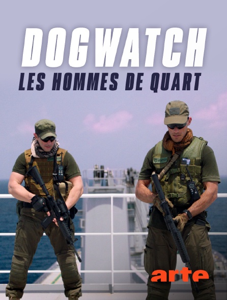 Arte - Dogwatch : les hommes de quart