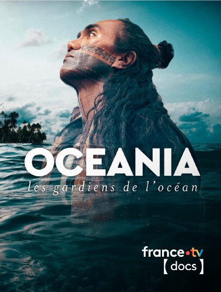 France TV Docs - Océania, les gardiens de l'océan
