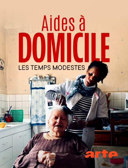 Arte - Aides à domicile, les temps modestes