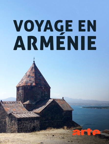 Arte - Voyage en Arménie