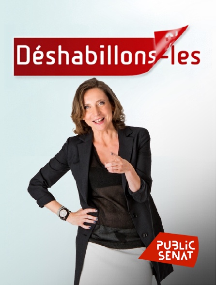 Public Sénat - Déshabillons-les