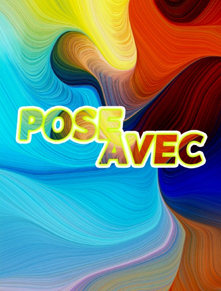 Pose Avec