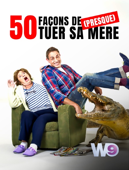 W9 - 50 façons de (presque) tuer sa mère