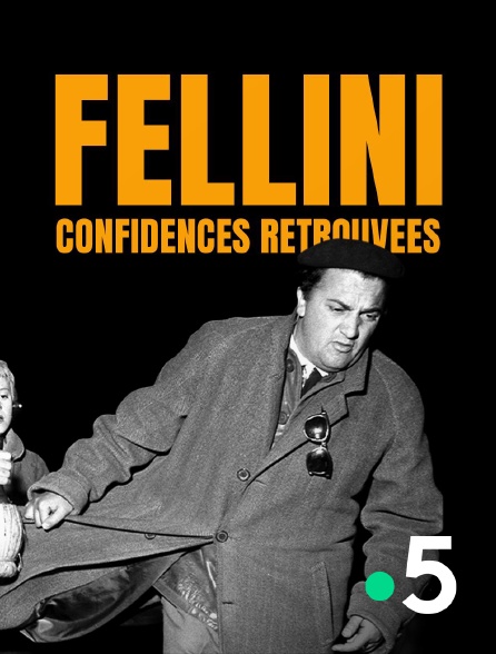 France 5 - Fellini, confidences retrouvées