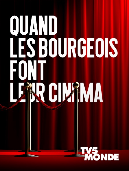 TV5MONDE - Quand les bourgeois font leur cinéma