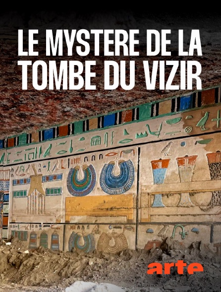 Arte - Egypte : Le mystère de la tombe du vizir
