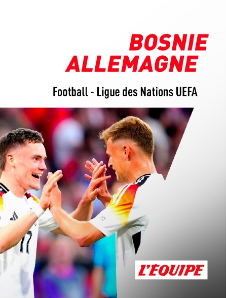 L'Equipe - Football - Ligue des Nations UEFA : Bosnie-Herzégovine / Allemagne