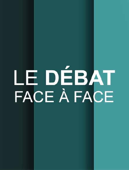 Le débat. - Face à face