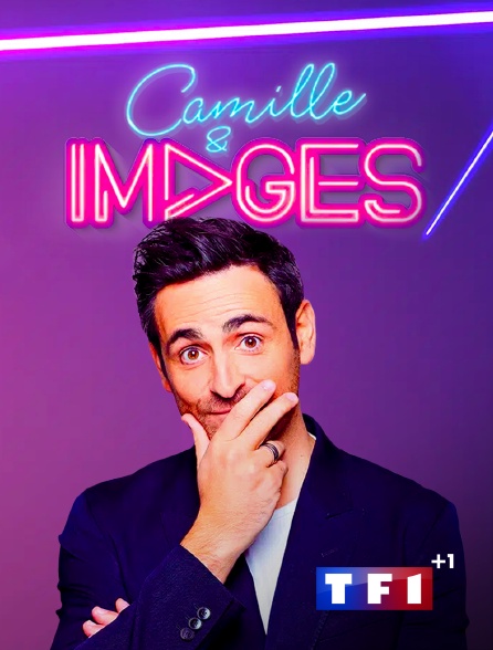 TF1 +1 - Camille & images