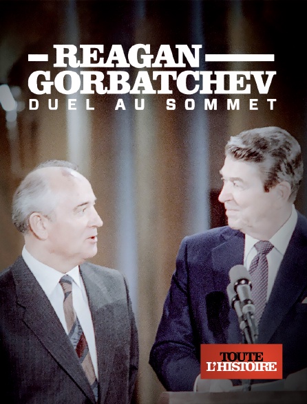 Toute l'Histoire - Reagan-Gorbatchev, duel au sommet