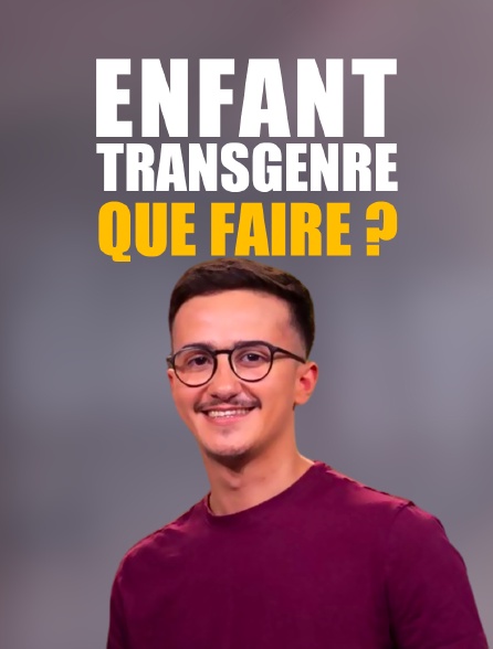 Enfant transgenre : que faire ?