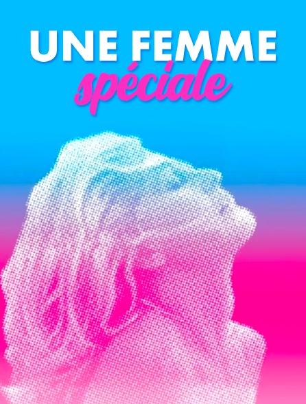 Une femme spéciale