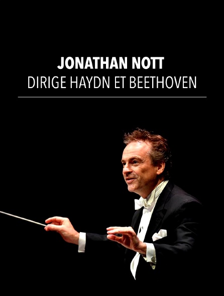 Jonathan Nott dirige Haydn et Beethoven