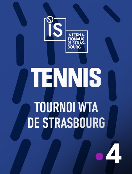 France 4 - Tennis - Tournoi WTA de Strasbourg