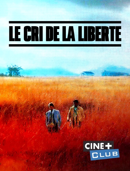 Ciné+ Club - Le cri de la liberté