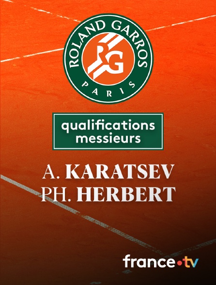 France.tv - Tennis - 1er tour des qualifications Roland-Garros : A. Karatsev (---) / PH. Herbert (FRA)