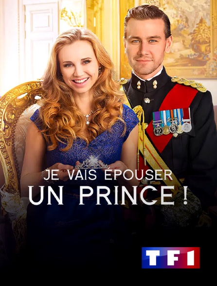 TF1 - Je vais épouser un prince ! en replay
