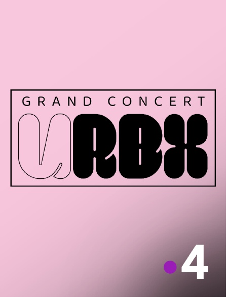 France 4 - Grand concert URBX