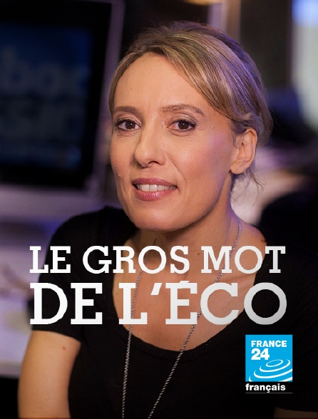 France 24 - Le gros mot de l'éco