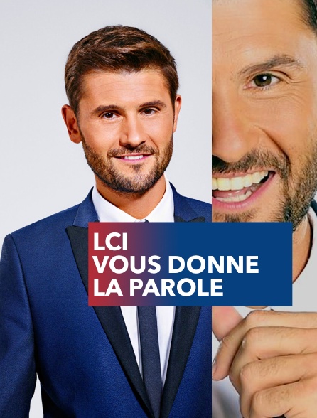 LCI vous donne la parole