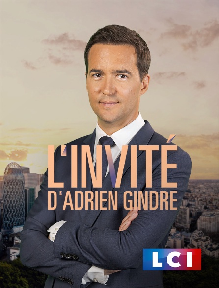 LCI - La Chaîne Info - L'invité d'Adrien Gindre