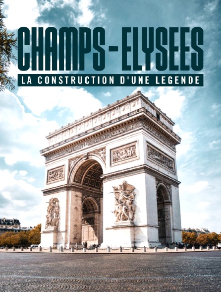 Champs-Elysées, la construction d'une légende