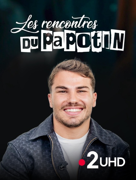 France 2 UHD - Les rencontres du Papotin